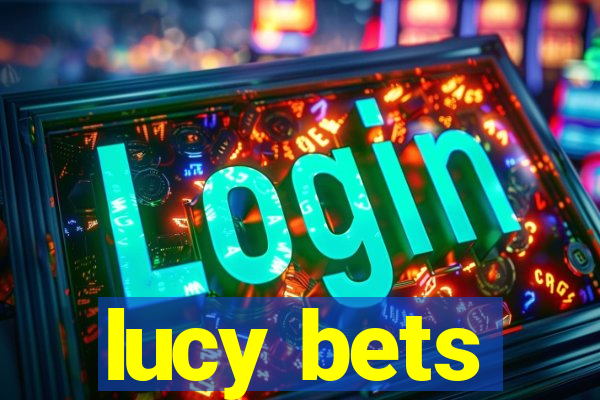 lucy bets