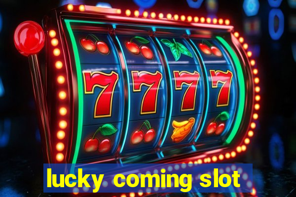 lucky coming slot