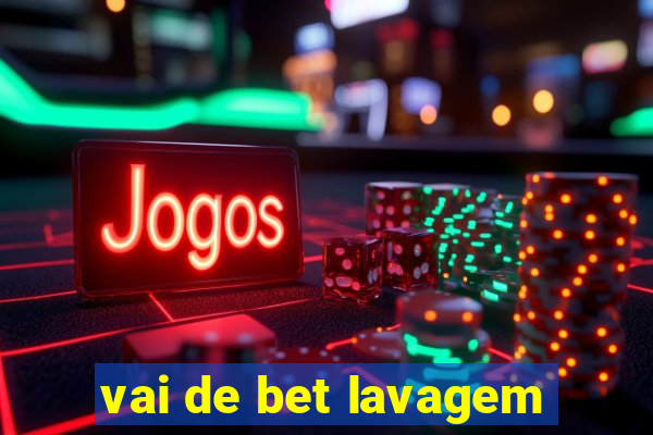 vai de bet lavagem