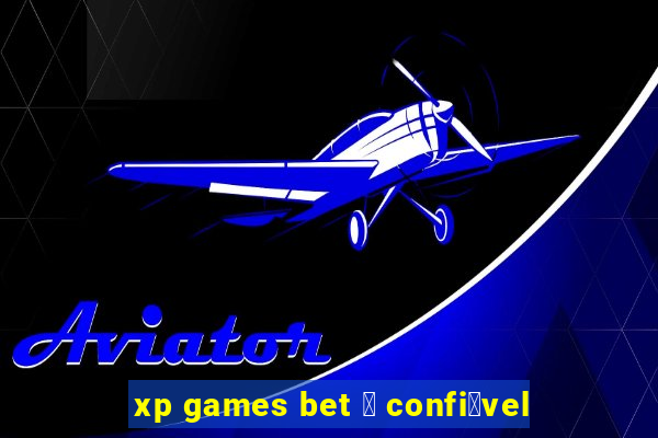 xp games bet 茅 confi谩vel