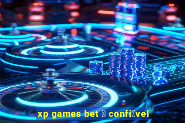 xp games bet 茅 confi谩vel