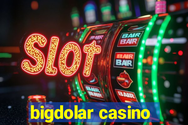 bigdolar casino