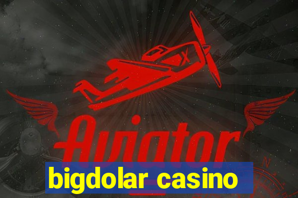 bigdolar casino