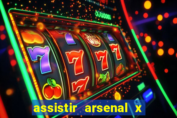 assistir arsenal x barcelona ao vivo hd