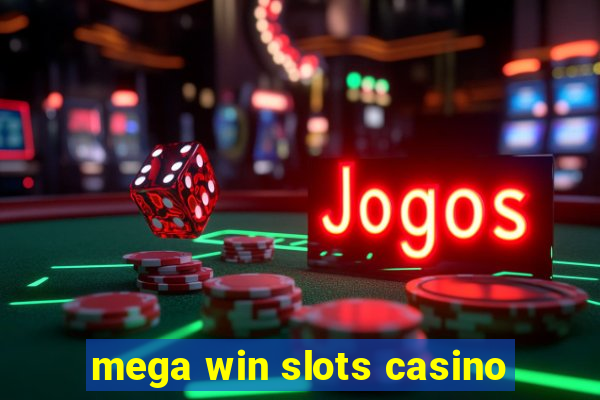 mega win slots casino