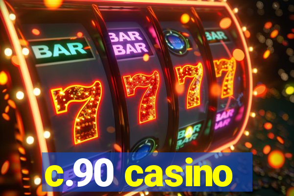 c.90 casino