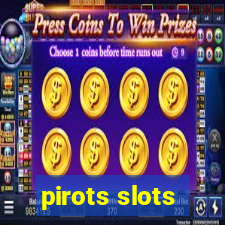 pirots slots