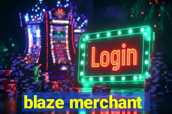 blaze merchant