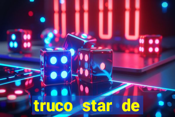 truco star de ganhar dinheiro