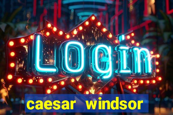 caesar windsor casino hotel