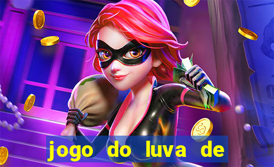 jogo do luva de pedreiro aposta