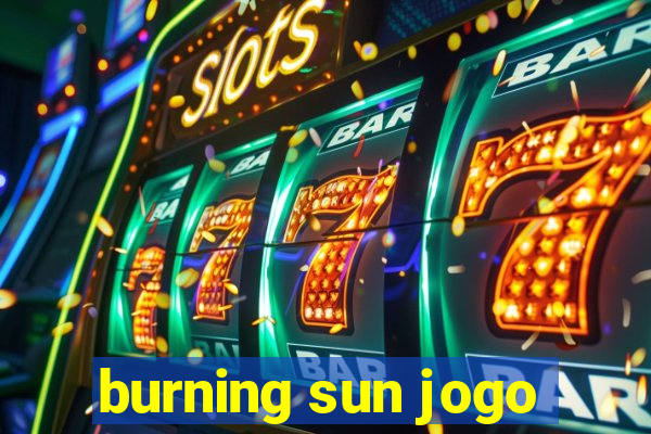 burning sun jogo