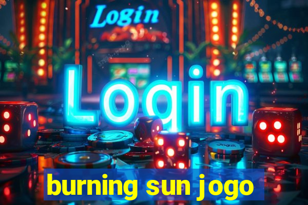 burning sun jogo