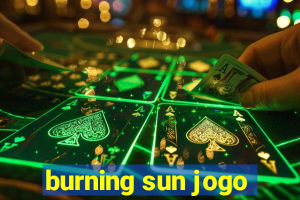 burning sun jogo