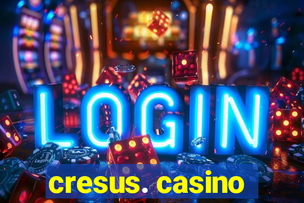 cresus. casino