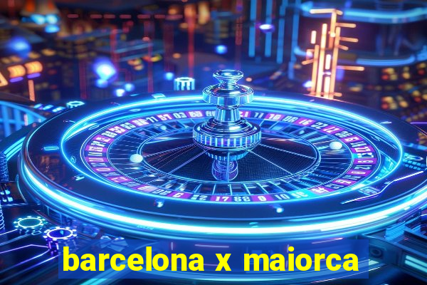 barcelona x maiorca