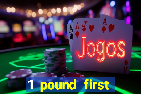 1 pound first deposit casino