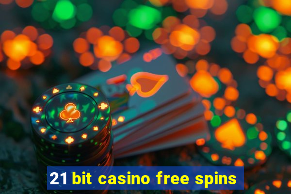 21 bit casino free spins