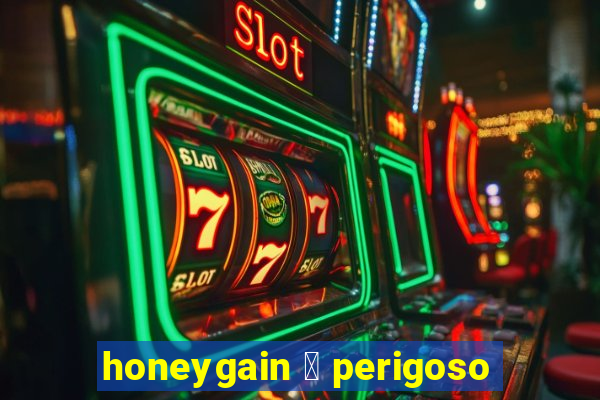 honeygain 茅 perigoso