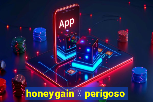 honeygain 茅 perigoso