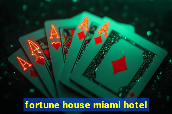 fortune house miami hotel