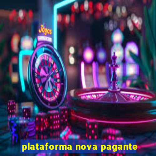 plataforma nova pagante