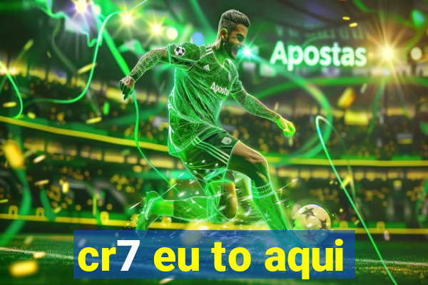 cr7 eu to aqui