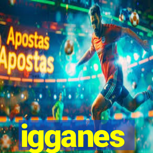 igganes