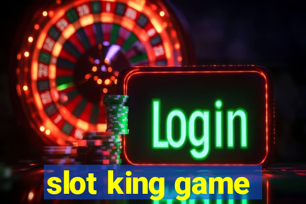 slot king game