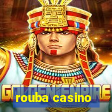 rouba casino