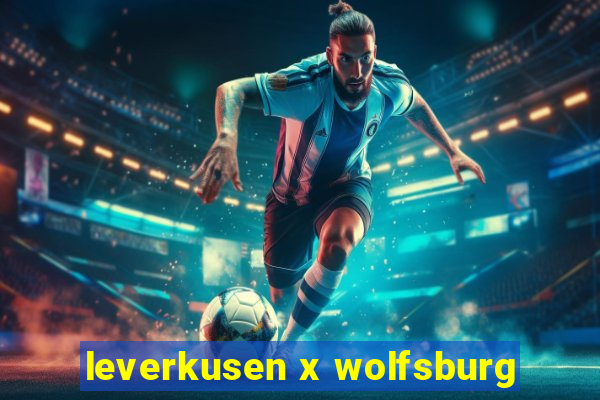 leverkusen x wolfsburg