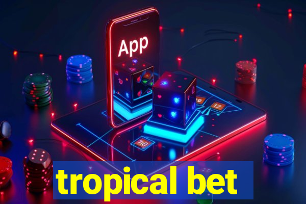 tropical bet