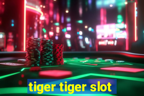 tiger tiger slot