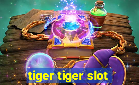 tiger tiger slot