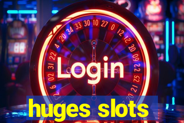 huges slots