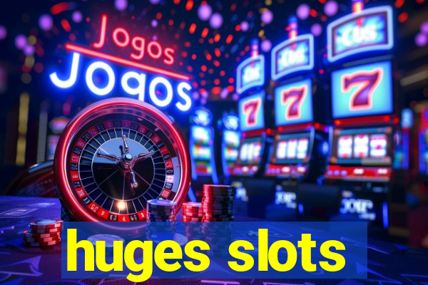 huges slots