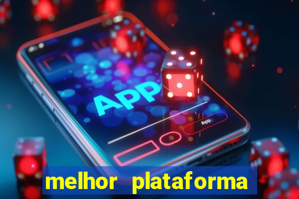 melhor plataforma de apostas slots