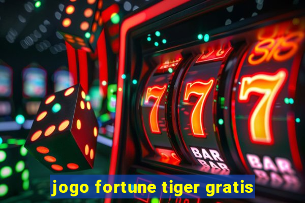 jogo fortune tiger gratis