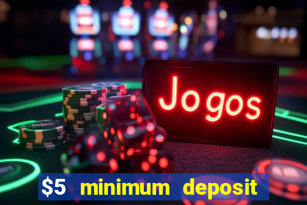 $5 minimum deposit casino australia 2022