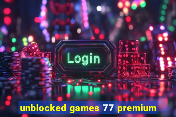 unblocked games 77 premium