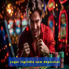 jogar tigrinho sem depositar