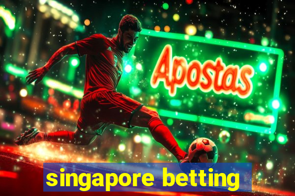 singapore betting