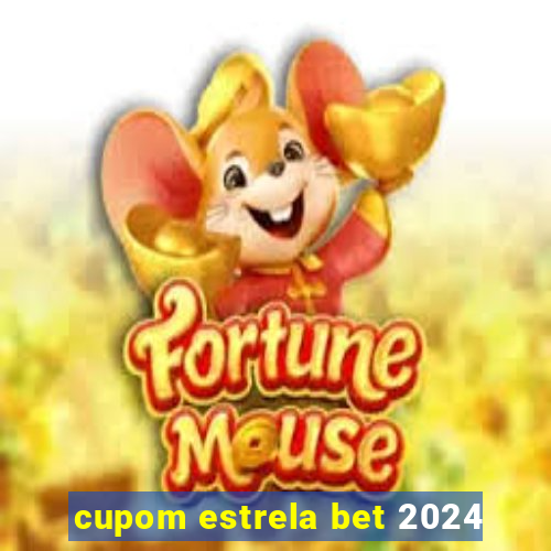 cupom estrela bet 2024