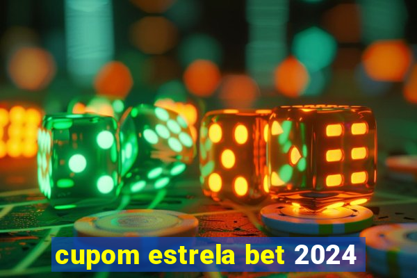 cupom estrela bet 2024