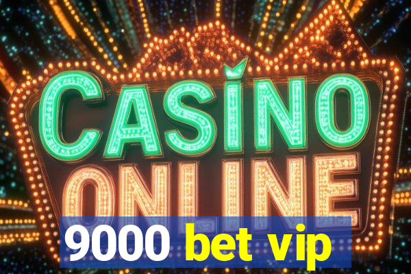 9000 bet vip