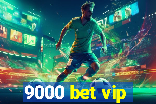 9000 bet vip