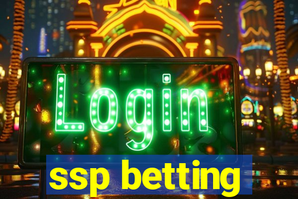 ssp betting