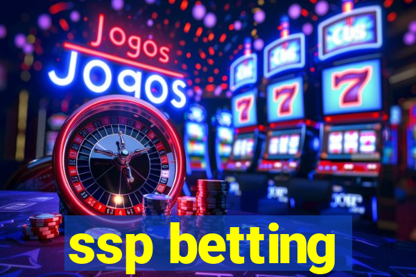 ssp betting