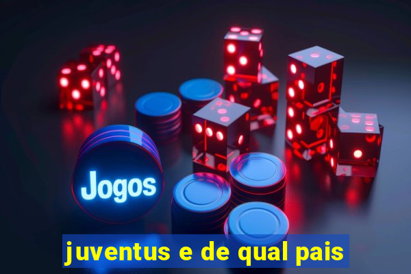 juventus e de qual pais