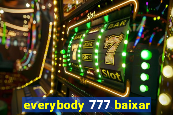 everybody 777 baixar